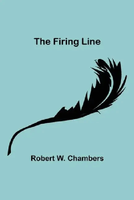 The Firing Line by Robert W. Chambers