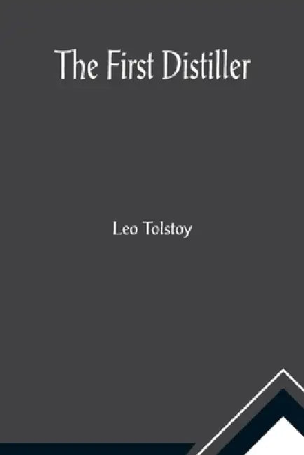 The First Distiller by Leo Tolstoy