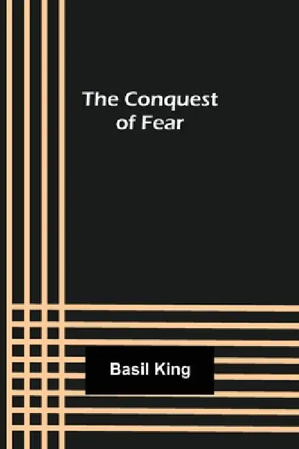 The Conquest of Fear by Basil King