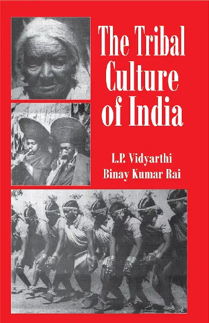 The Tribal Culture Of India by L.P. Vidyarthi