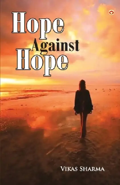 Hope Against Hope by Prof Vikas Sharma