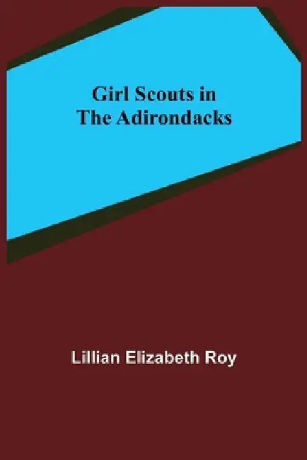 Girl Scouts in the Adirondacks by Lillian Elizabeth Roy