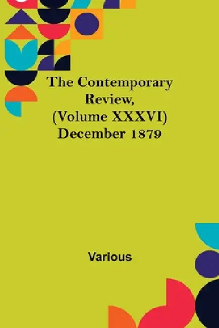 The Contemporary Review, (Volume XXXVI) December 1879 by Various