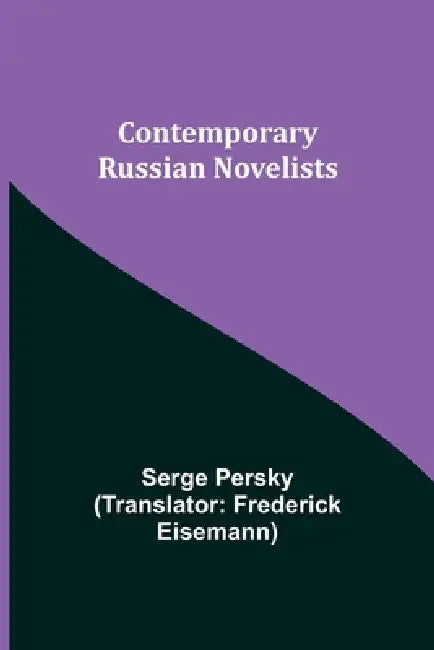 Contemporary Russian Novelists by Serge Persky, Frederick Eisemann