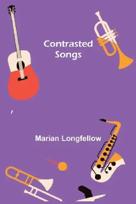 Contrasted Songs by Marian Longfellow
