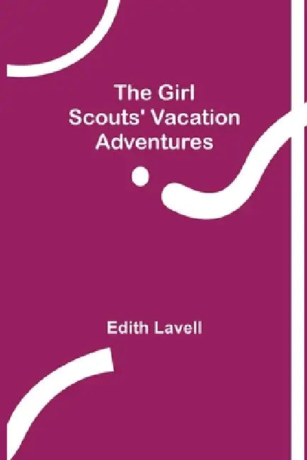 The Girl Scouts' Vacation Adventures by Edith Lavell