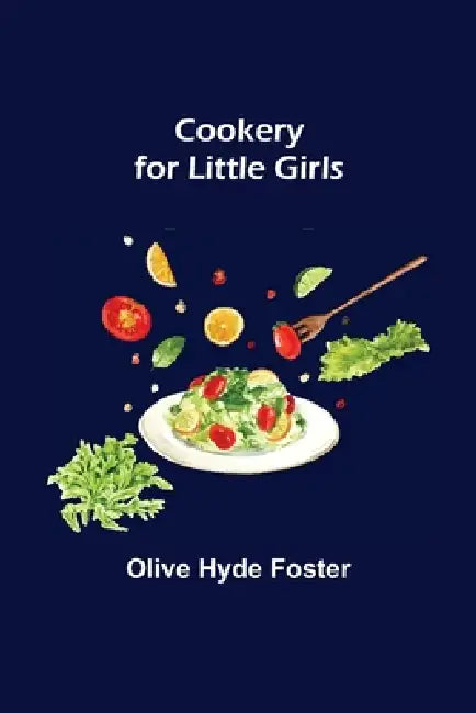 Cookery for Little Girls by Olive Hyde Foster