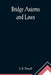 Bridge Axioms and Laws by J. B. Elwell