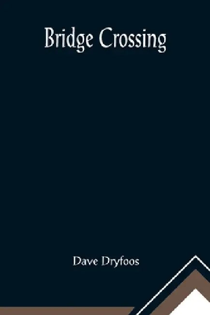 Bridge Crossing by Dave Dryfoos