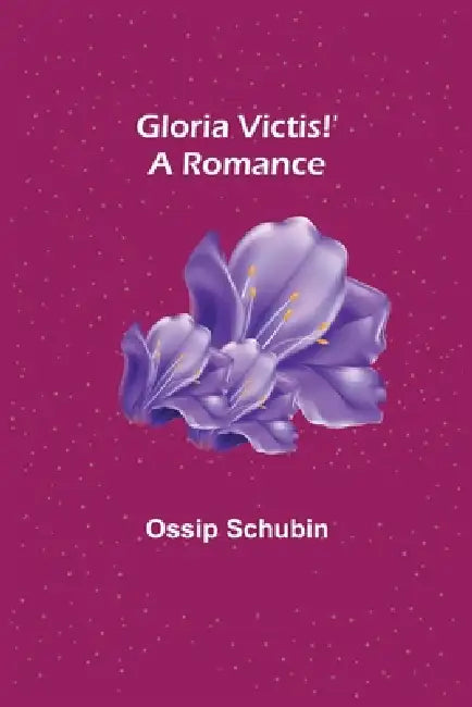 Gloria Victis!' A Romance by Ossip Schubin