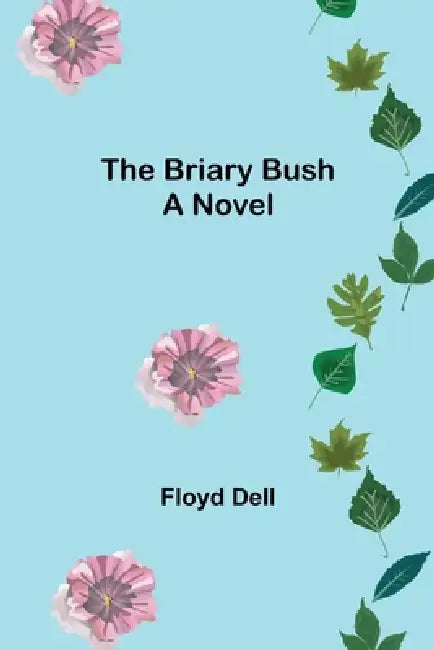 The Briary Bush by Floyd Dell