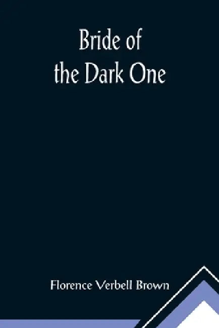 Bride of the Dark One by Florence Verbell Brown