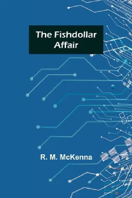 The Fishdollar Affair by R. M. McKenna