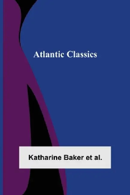 Atlantic Classics by Katharine Baker Et Al