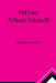 First Love: A Novel. Volume III by Margracia Loudon