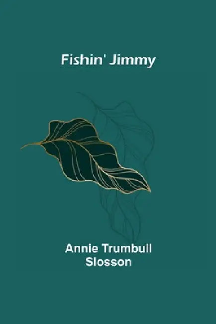 Fishin' Jimmy by Annie Trumbull Slosson