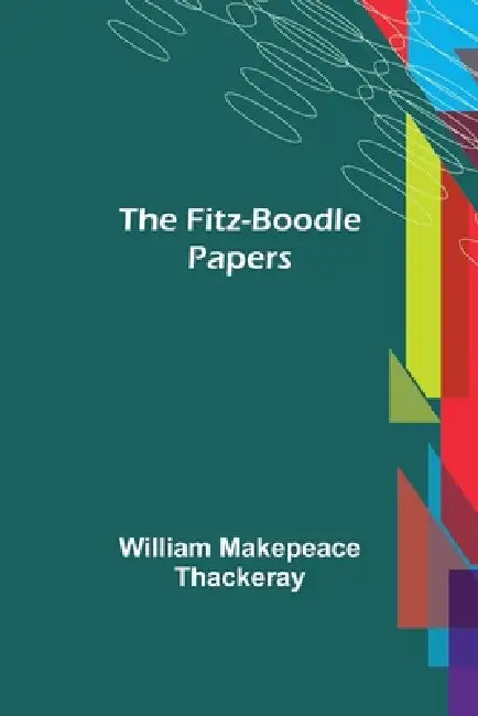 The Fitz-Boodle Papers by William Makepeace Thackeray