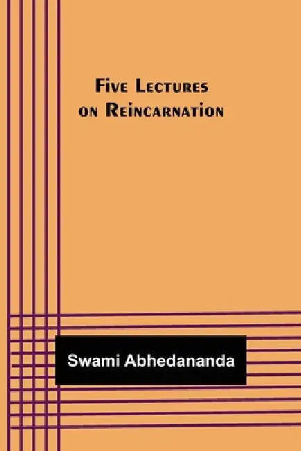 Five Lectures on Reincarnation by Swami Abhedananda