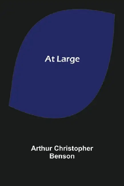 At Large by Arthur Christopher Benson