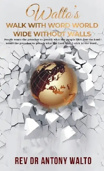 Walto's Walk With Word World Wide Without Walls by Antony Walto