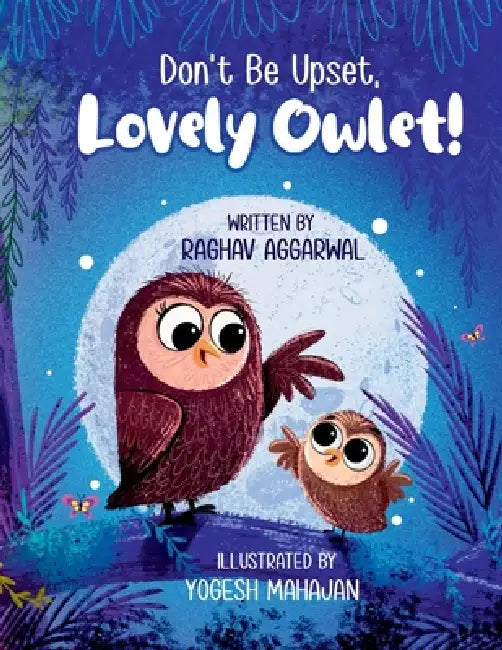 Don't Be Upset, Lovely Owlet! by Raghav Aggarwal, Yogesh Mahajan