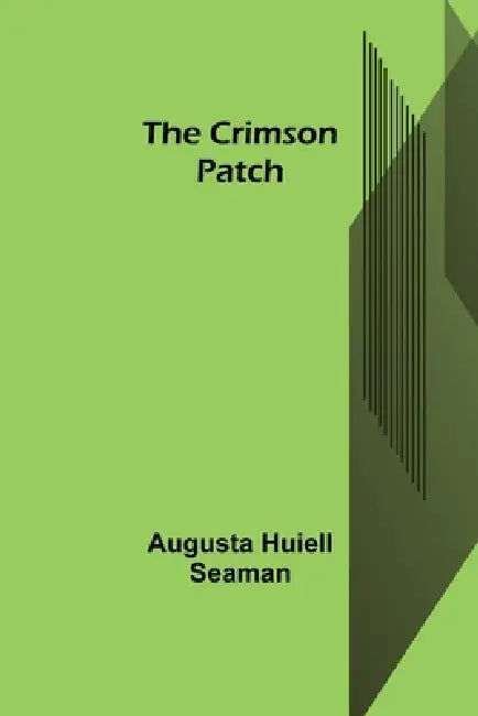 The Crimson Patch by Augusta Huiell Seaman