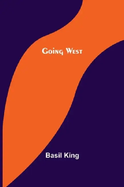 Going West by Basil King