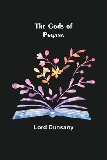 The Gods of Pegana by Lord Dunsany