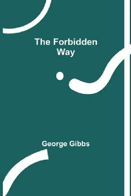 The Forbidden Way by George Gibbs
