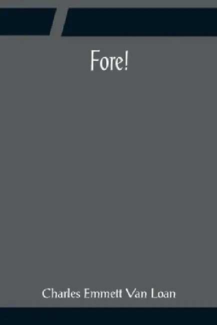 Fore! by Charles Emmett Van Loan