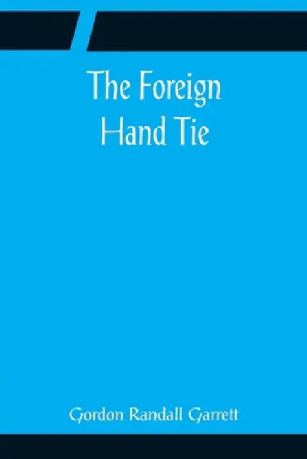 The Foreign Hand Tie by Gordon Randall Garrett