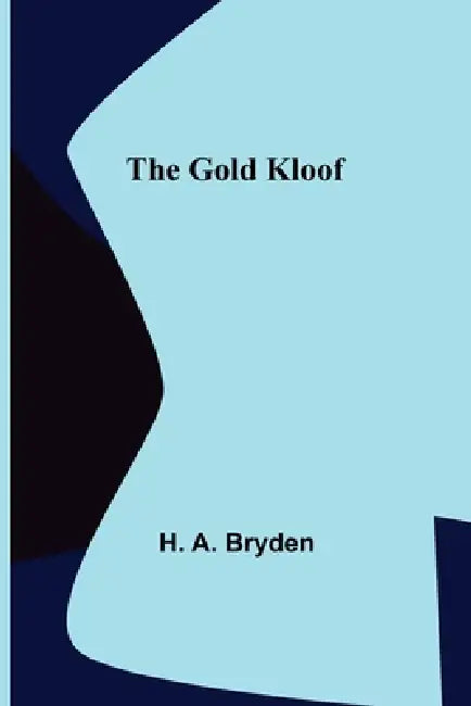 The Gold Kloof by H. A. Bryden