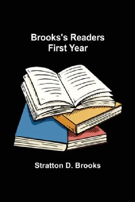 Brooks's Readers: First Year by Stratton D. Brooks