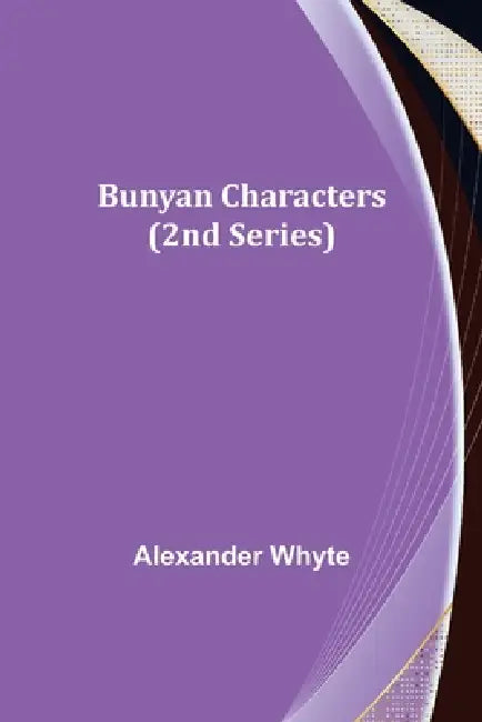 Bunyan Characters (2nd Series) by Alexander Whyte