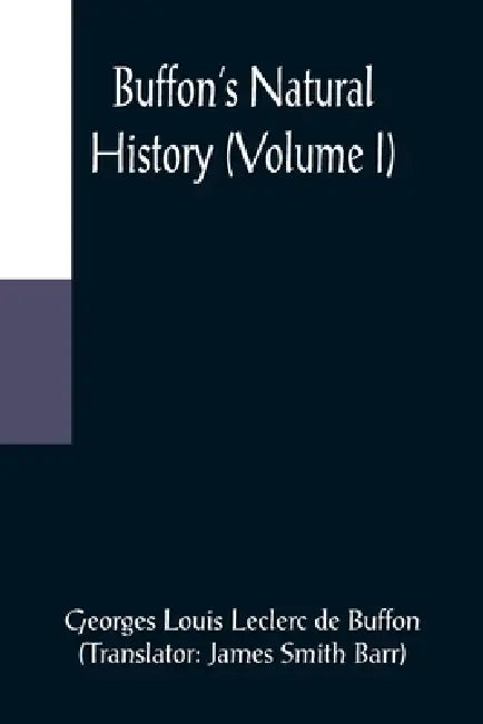 Buffon's Natural History (Volume I) by Georges Louis Leclerc De Buffon