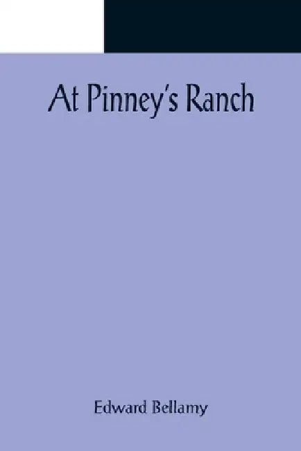 At Pinney's Ranch by Edward Bellamy