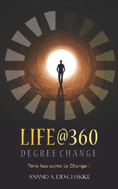 Life@360 Degree Change - Time has come to Change ! by Anand A. Devchakke