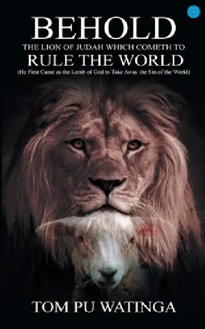 Behold the Lion of Judah Which Cometh to Rule the World by Tom Watinga