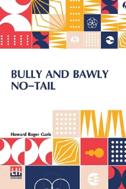Bully And Bawly No-Tail: (The Jumping Frogs) by Howard Roger Garis