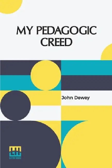 My Pedagogic Creed by John Dewey