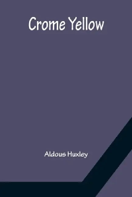 Crome Yellow by Aldous Huxley