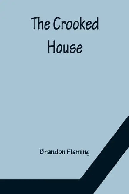 The Crooked House by Brandon Fleming