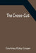 The Cross-Cut by Courtney Ryley Cooper