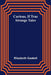 Curious, if True; Strange Tales by Elizabeth Gaskell