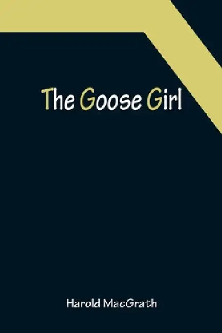 The Goose Girl by Harold Macgrath