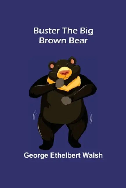 Buster the Big Brown Bear by George Ethelbert Walsh