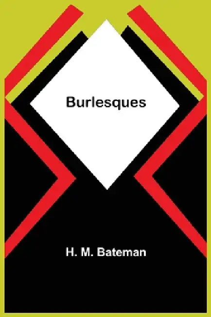 Burlesques by H. M. Bateman