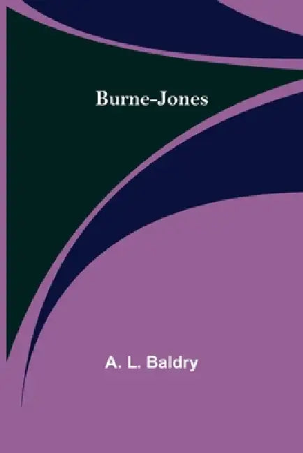 Burne-Jones by A. L. Baldry