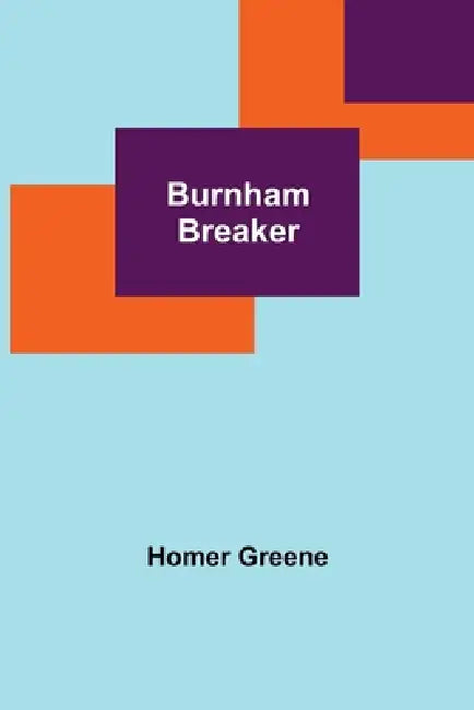 Burnham Breaker by Homer Greene