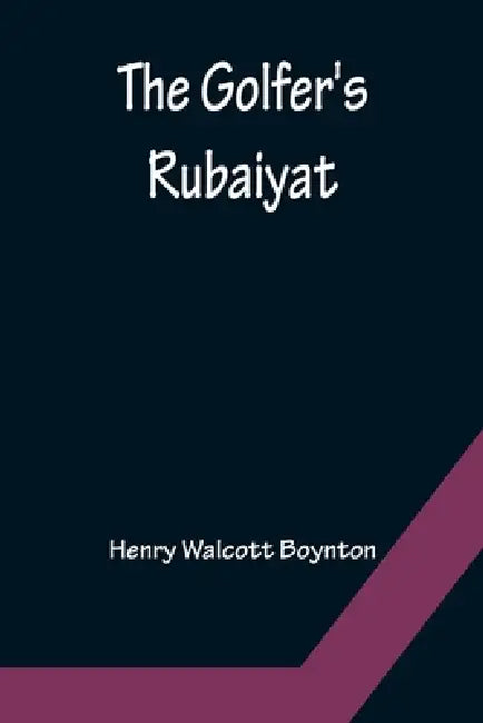The Golfer's Rubaiyat by Henry Walcott Boynton